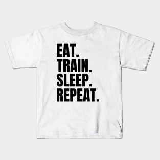 Eat. Train. Sleep. Repeat. Kids T-Shirt